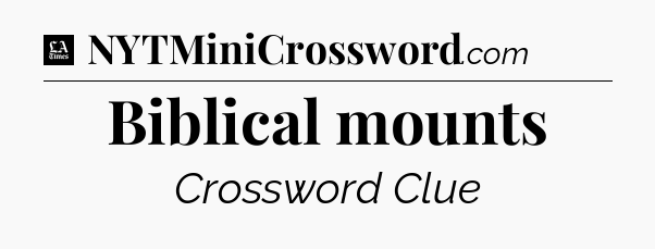 Biblical mounts - LA Times Crossword