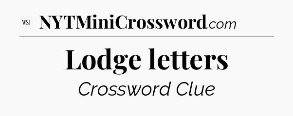 Lodge letters - WSJ Crossword