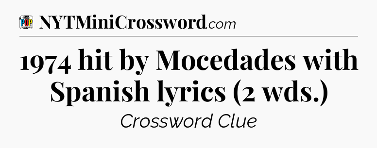 1974 hit by Mocedades with Spanish lyrics (2 wds.) Crossword Clue