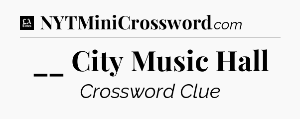 __ City Music Hall - LA Times Crossword