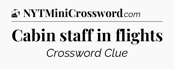 Cabin staff in flights - Daily Themed Classic Crossword