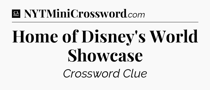 Home of Disney's World Showcase - LA Times Crossword