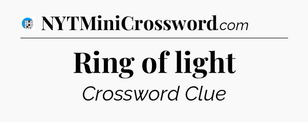 Ring of light Crossword Clue