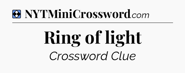 Solution: Ring of light - NYT Mini Crossword