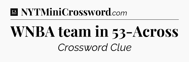 WNBA team in 53-Across - LA Times Crossword