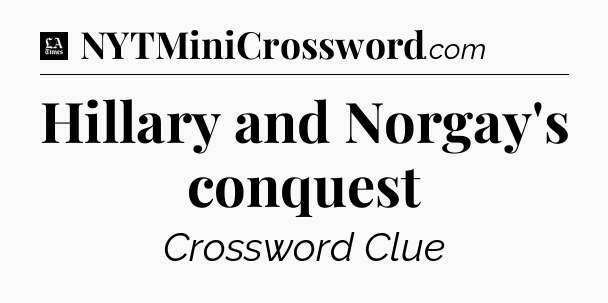 Hillary and Norgay's conquest - LA Times Crossword