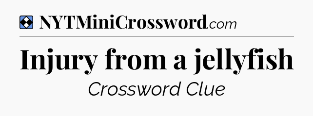Solution: Injury from a jellyfish - NYT Mini Crossword