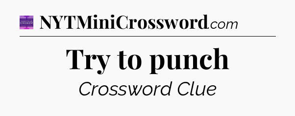 Try to punch - Thomas Joseph Crossword