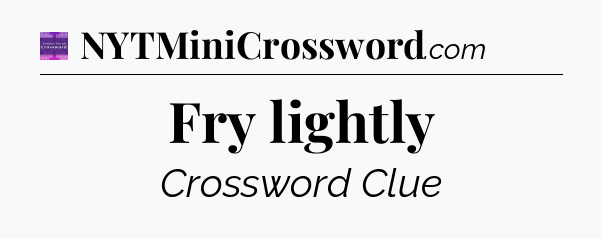 Fry lightly - Thomas Joseph Crossword