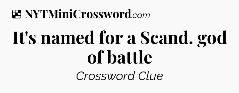 Solution: It's named for a Scand. god of battle - NYT Crossword