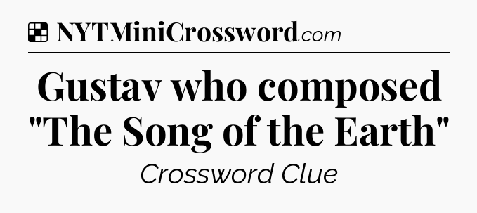 Solution: Gustav who composed 