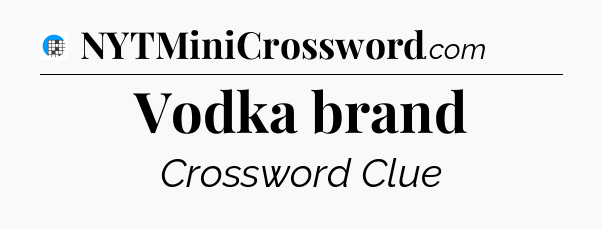 Vodka brand Crossword Clue