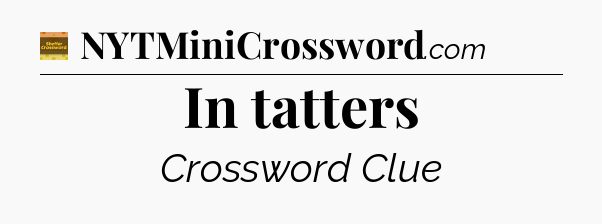 In tatters - Eugene Sheffer Crossword