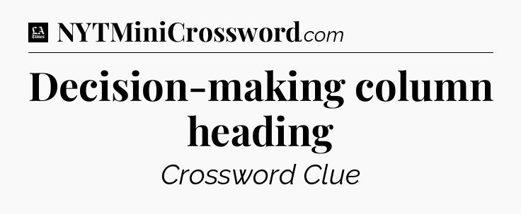 Decision-making column heading - LA Times Crossword