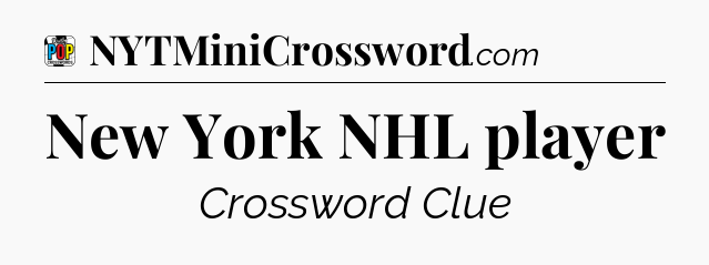 New York NHL player Crossword Clue