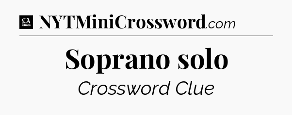 Soprano solo - LA Times Crossword