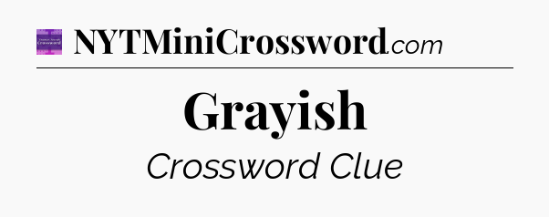 Grayish - Thomas Joseph Crossword