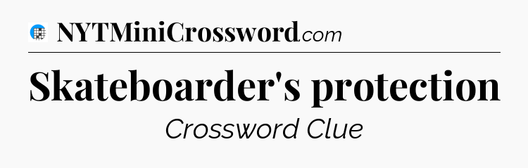 Skateboarder's protection Crossword Clue