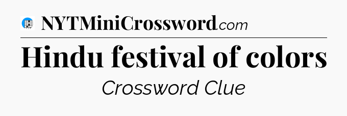 Hindu festival of colors Crossword Clue