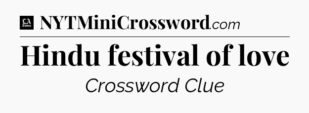 Hindu festival of love - LA Times Crossword