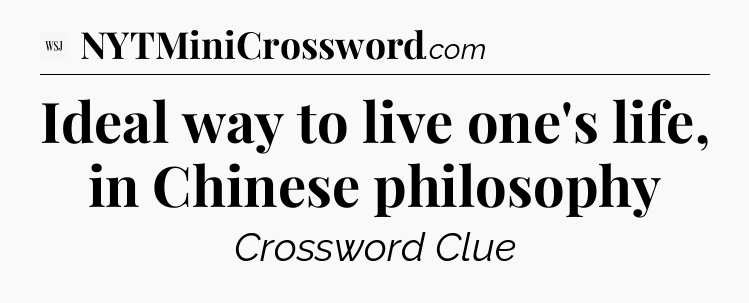 Ideal way to live one's life, in Chinese philosophy - WSJ Crossword