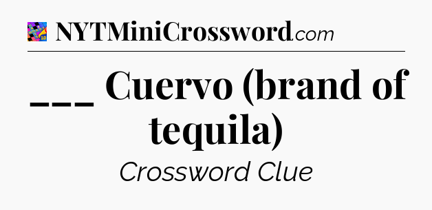___ Cuervo (brand of tequila) Crossword Clue