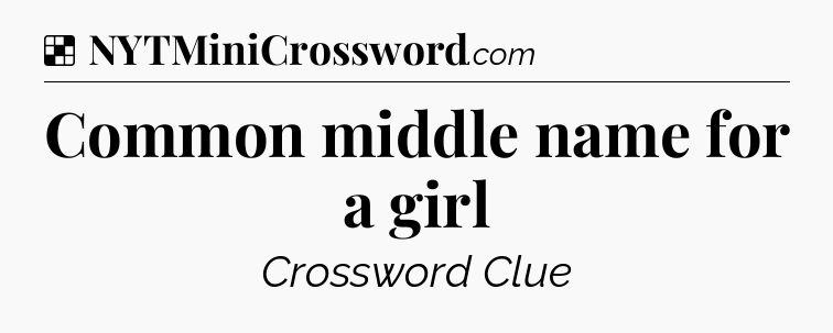 Solution: Common middle name for a girl - NYT Crossword