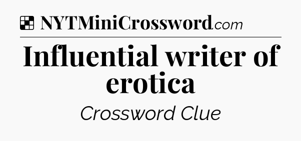 Solution: Influential writer of erotica - NYT Crossword