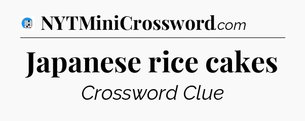 Japanese rice cakes Crossword Clue
