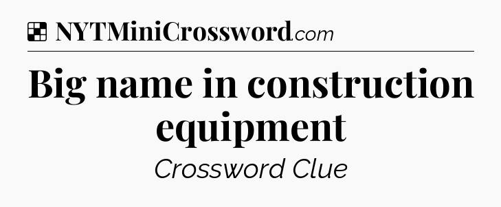 Solution: Big name in construction equipment - NYT Crossword