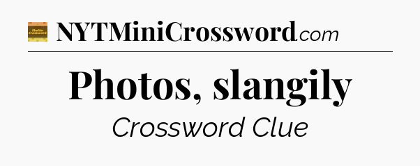 Photos, slangily - Eugene Sheffer Crossword