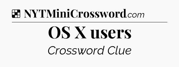 Solution: OS X users - NYT Crossword