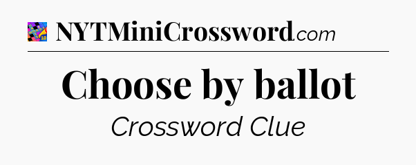 Choose by ballot Crossword Clue