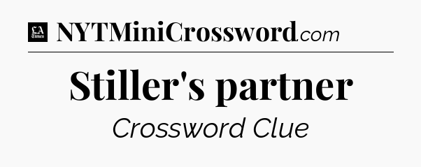 Stiller's partner - LA Times Crossword