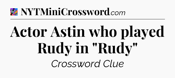 Actor Astin who played Rudy in 