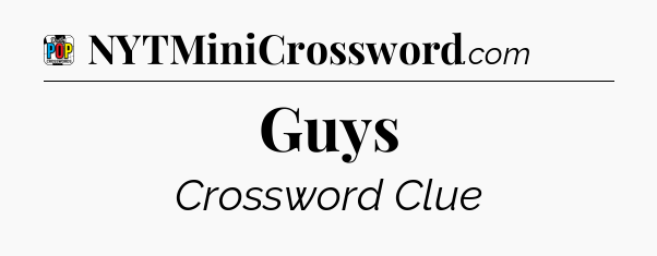 Guys Crossword Clue