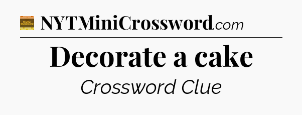 Decorate a cake crossword clue Eugene Sheffer
