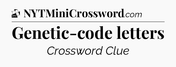 Genetic-code letters - Daily Themed Classic Crossword
