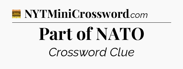 Part of NATO crossword clue Eugene Sheffer