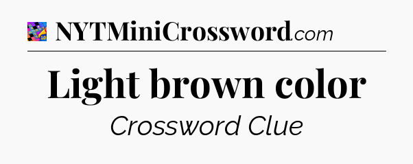 Light brown color Crossword Clue