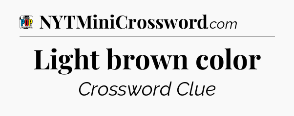Light brown color Crossword Clue