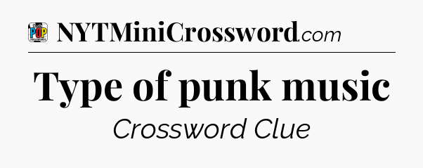 Type of punk music Crossword Clue