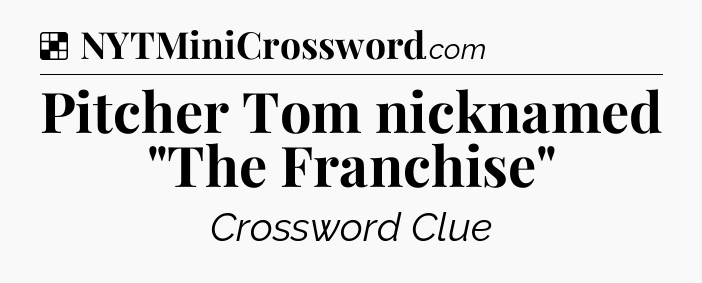 Solution: Pitcher Tom nicknamed 
