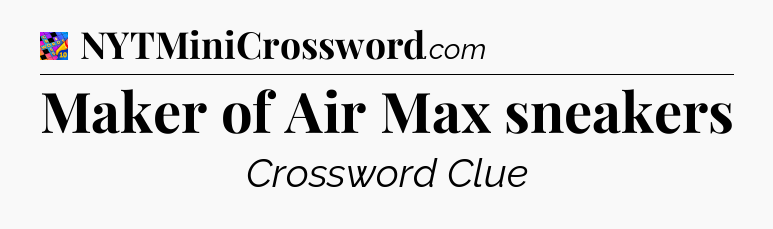 Maker of Air Max sneakers Crossword Clue