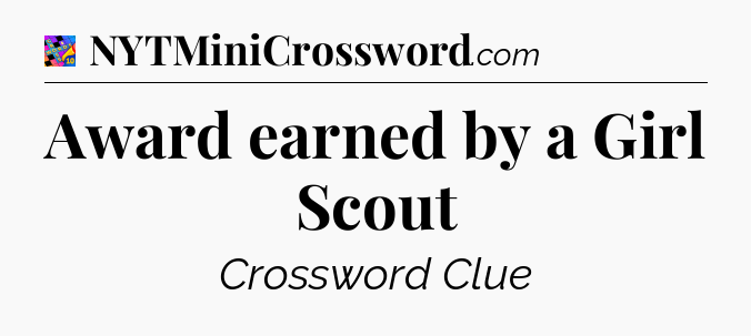 Award earned by a Girl Scout Crossword Clue
