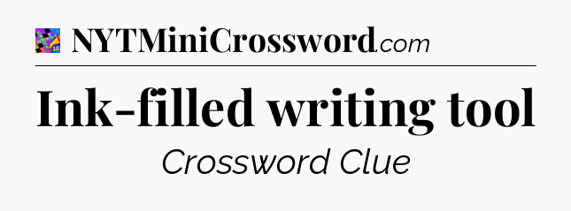 Ink-filled writing tool Crossword Clue