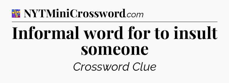 Informal word for to insult someone Codycross
