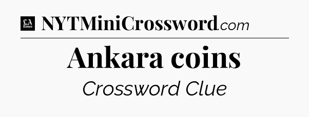 Ankara coins - LA Times Crossword