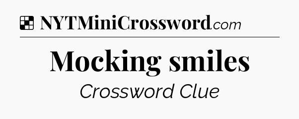 Solution: Mocking smiles - NYT Crossword