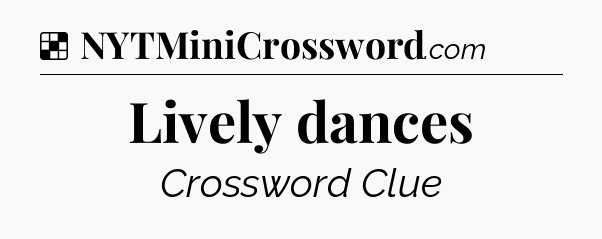 Solution: Lively dances - NYT Crossword